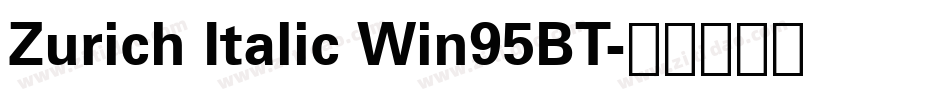 Zurich Italic Win95BT字体转换